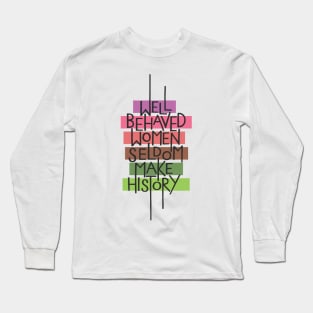 Well Behaved Women Long Sleeve T-Shirt